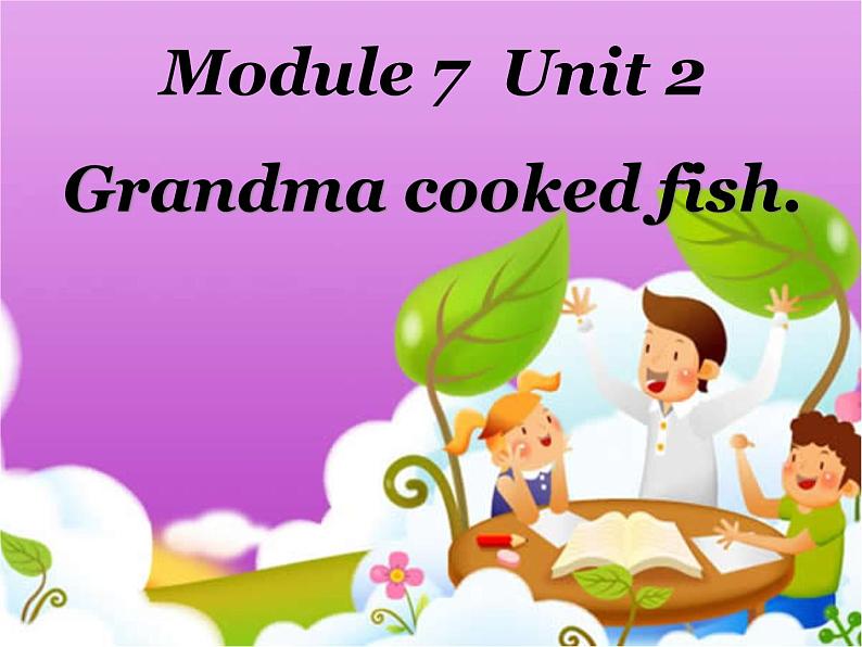 四年级英语下册课件-Module 7 Unit 2 Grandma cooked fish-外研版（三起）01