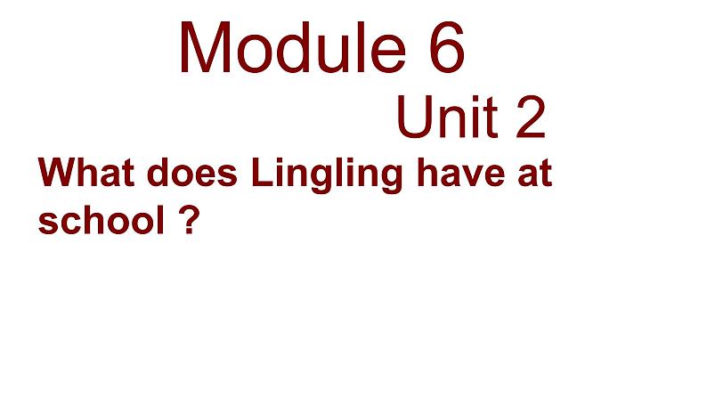 三年级英语下册课件-Module 6 Unit 2 What does Lingling have at school146-外研版（三起）01