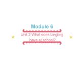 三年级英语下册课件-Module 6 Unit 2 What does Lingling have at school328-外研版（三起）