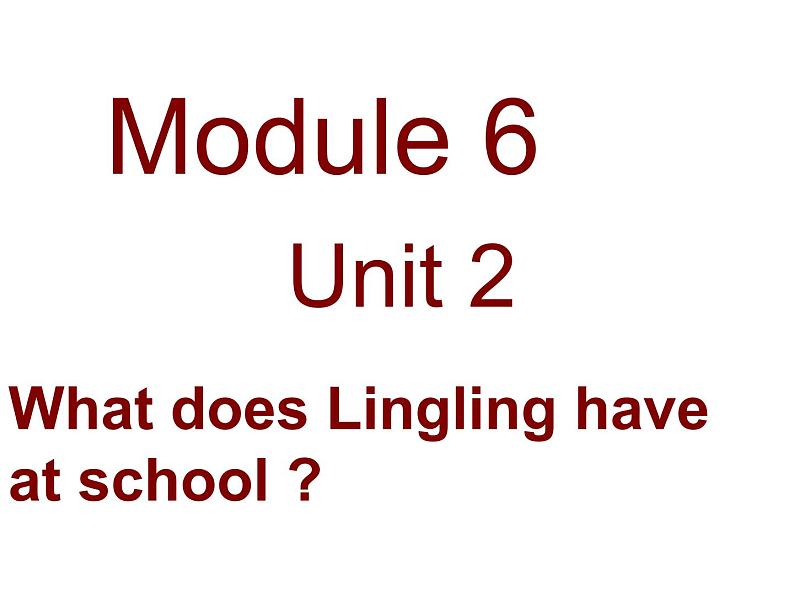 三年级英语下册课件-Module 6 Unit 2 What does Lingling have at school-外研版（三起）01