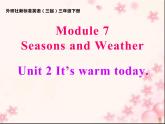 三年级英语下册课件-Module 7 Unit 2 It's warm today-外研版（三起）