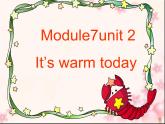 三年级英语下册课件-Module 7 Unit 2 It's warm today-外研版（三起）