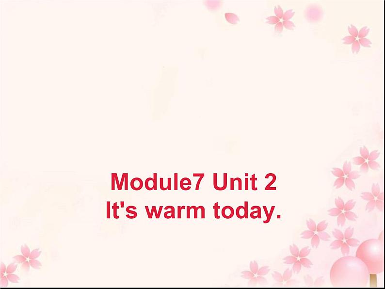 三年级英语下册课件-Module 7 Unit 2 It 's warm today365-外研版（三起）第1页