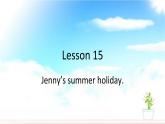 冀教版（三年級起點）Unit3 Lesson15 Jenny's summer holiday（課件）英語六年級下冊