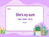 Unit 1 She's my aunt Period 1课件+教案+同步练习