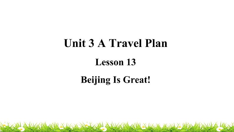 翼教版五上英语教学课件Lesson 13 Beijing Is Great!01