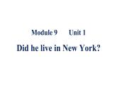 四年级英语下册课件-Module 9 Unit 1 Did he live in New York-外研版（三起）