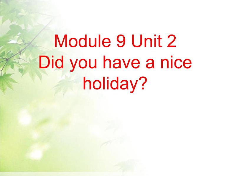 四年级英语下册课件-Module 9 Unit 2 Did you have a nice holiday-外研版（三起）01