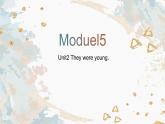外研版（三起）四年級下Module5 Unit2They were young.PPT+視頻動畫
