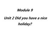 四年级下册英语课件 Module 9 Unit 2 Did you have a nice holiday183 外研版（三起）