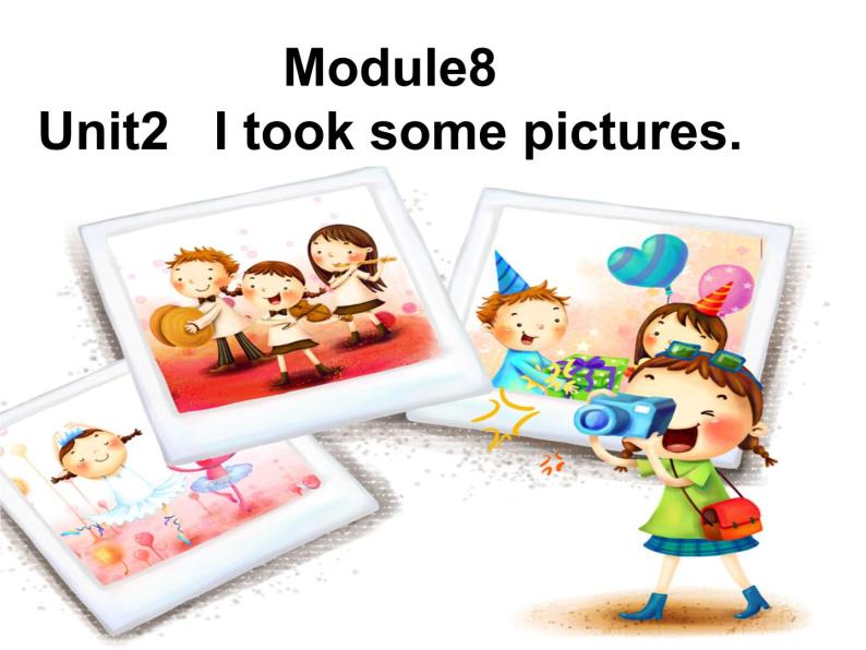 四年级英语下册课件-Module 8 Unit 2 I took some pictures14-外研版（三起）01
