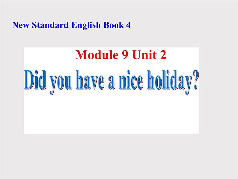 四年级英语下册课件-Module 9 Unit 2 Did you have a nice holiday45-外研版（三起）01