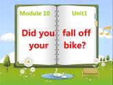 四年级英语下册课件-Module 10 Unit 1 Did you fall off your bike151-外研版（三起）