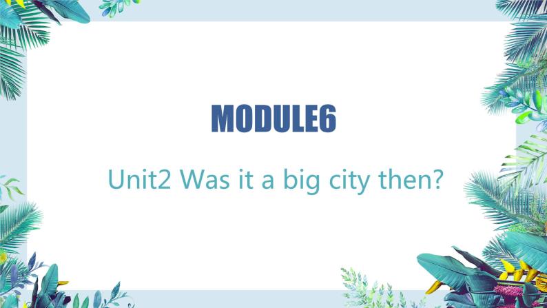 外研版（三起）四年级下Module6 Unit2 Was it a big city then.PPT+视频动画01