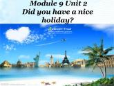 四年级英语下册课件-Module 9 Unit 2 Did you have a nice holiday133-外研版（三起）