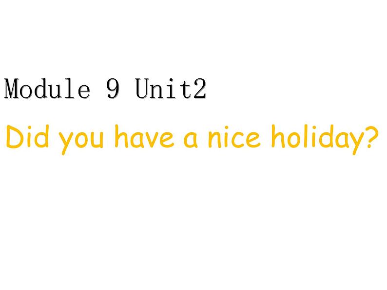 四年级英语下册课件-Module 9 Unit 2 Did you have a nice holiday98-外研版（三起）第1页