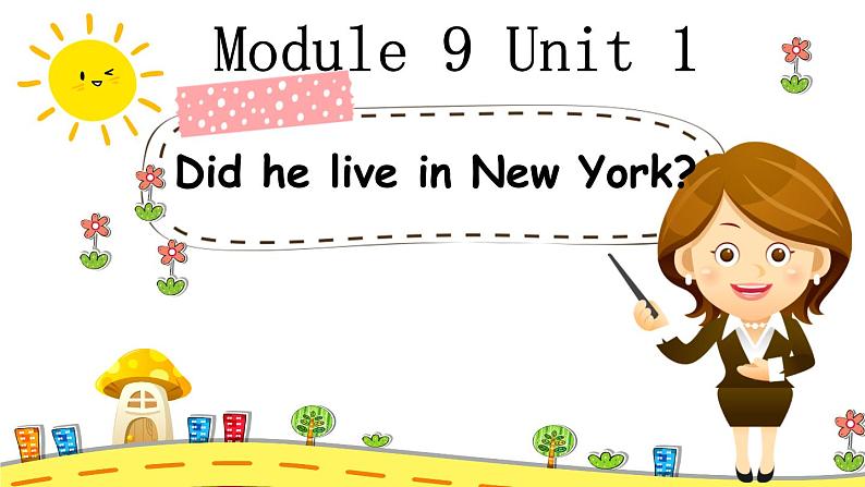 四年级英语下册课件-Module 9 Unit 1 Did he live in New York307-外研版（三起）第1页