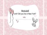 外研版（三起）四年級下Module9Unit1 Did you live in NewYork.PPT+視頻音頻