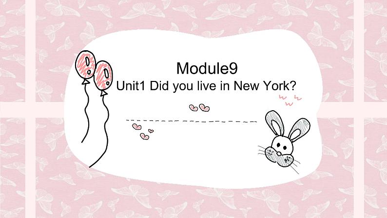 Module9 Unit1 Did you live in New York第1页