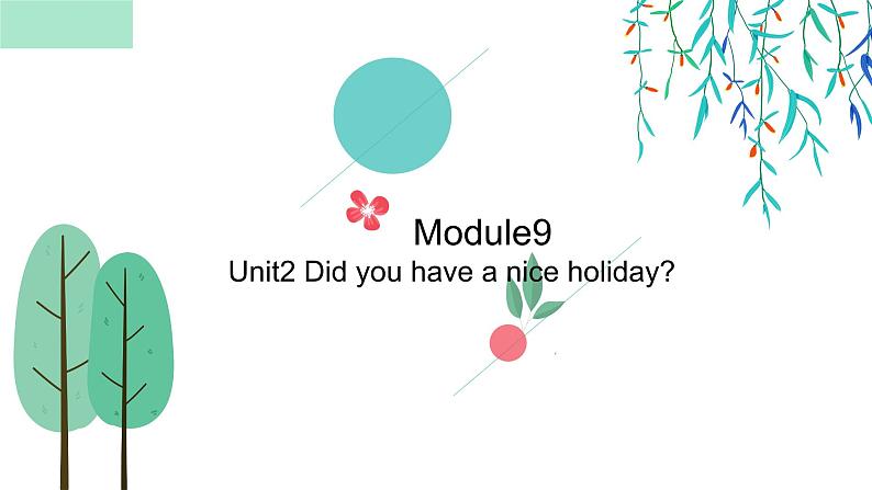 外研版（三起）四年级下Module9 Unit2 Did you have a holiday.PPT+视频动画01