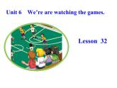五年級下冊英語課件－Unit6 We are watching the games.(Lesson32) ｜人教精通版