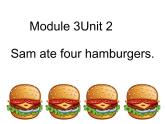 五年级英语下册课件-Module 3 Unit 2 Sam ate four hamburgers.360-外研版（三起）