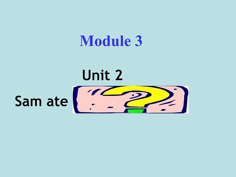 五年级英语下册课件-Module 3 Unit 2 Sam ate four hamburgers.363-外研版（三起）01