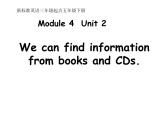 五年级英语下册课件-Module 4 Unit 2 We can find information from books and CDs123-外研版（三起）
