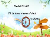 五年级英语下册课件-Module 7 Unit 2 I'll be home at seven o'clock57-外研版（三起）