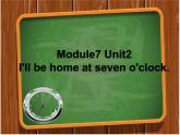 五年级英语下册课件-Module 7 Unit 2 I'll be home at seven o'clock61-外研版（三起）