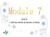 五年级英语下册课件-Module 7 Unit 2 I'll be home at seven o'clock58-外研版（三起）