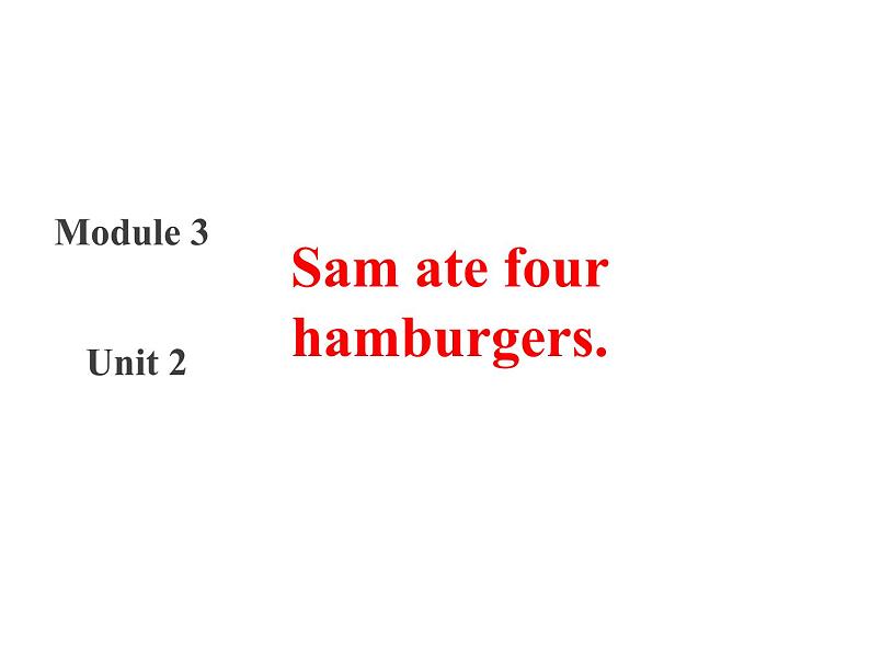 五年级英语下册课件-Module 3 Unit 2 Sam ate four hamburgers.207-外研版（三起）01