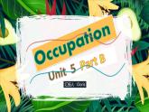 Unit 5 occupation Part B课件PPT