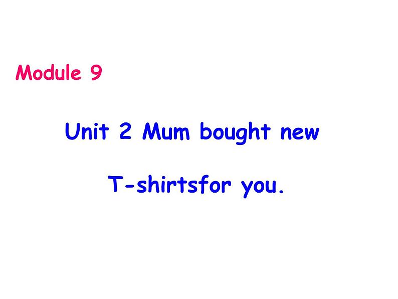 五年级英语下册课件-Module 9 Unit 2 Mum bought new T-shirts for you121-外研版（三起）01