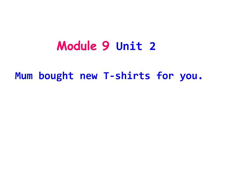 五年级英语下册课件-Module 9 Unit 2 Mum bought new T-shirts for you50-外研版（三起）01