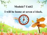 五年级英语下册课件-Module 7 Unit 2 I'll be home at seven o'clock295-外研版（三起）