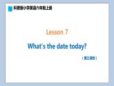 小学英语六年级上册—Lesson 7 What's the date today（第3课时） 课件（科普版）