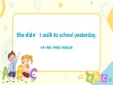 Unit 1 She didn't walk to school yesterday课件PPT+教案