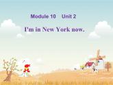 五年级英语下册课件-Module 10 Unit 2 I'm in New York now-外研版（三起）