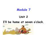 五年级英语下册课件-Module 7 Unit 2 I'll be home at seven o'clock-外研版（三起）