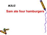 五年级英语下册课件-Module 3 Unit 2 Sam ate four hamburgers.307-外研版（三起）