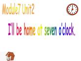 五年级英语下册课件-Module 7 Unit 2 I'll be home at seven o'clock63-外研版（三起）