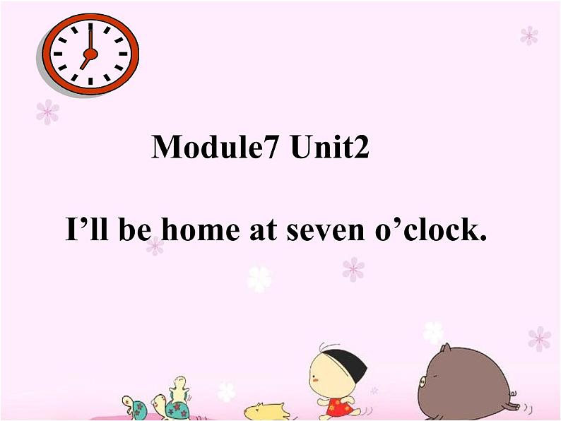 五年级英语下册课件-Module 7 Unit 2 I'll be home at seven o'clock208-外研版（三起）01