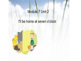 五年级英语下册课件-Module 7 Unit 2 I'll be home at seven o'clock206-外研版（三起）
