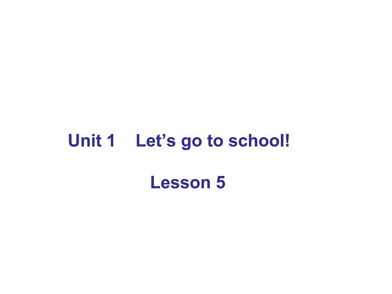 人教精通版英语三下 Unit1 Let's go to school.(Lesson5) 课件01