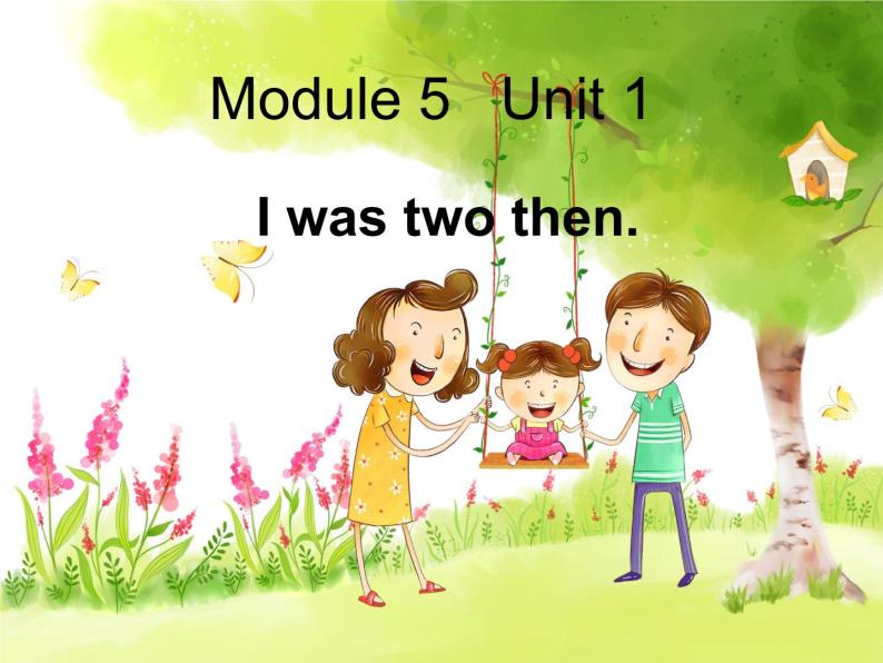 四年级英语下册课件-Module 5 Unit 1 I was two then.（2）-外研版（三起）01