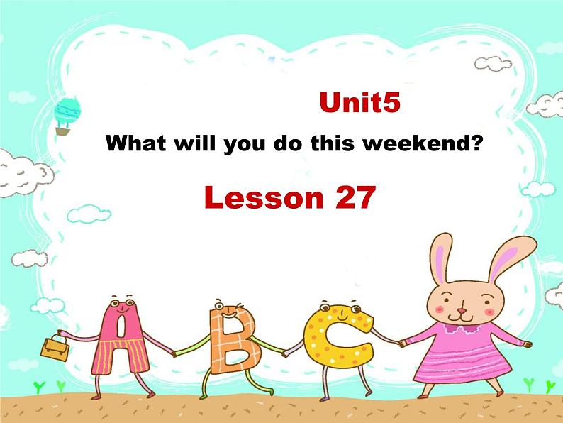 人教精通版小学英语四下 Unit5 What will you do this weekend？(Lesson27) 课件第1页