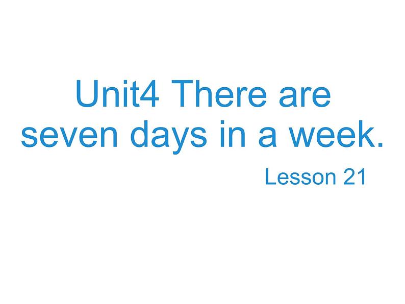 人教精通版小学英语四下 Unit4 There are seven days in a week.(Lesson21) 课件01