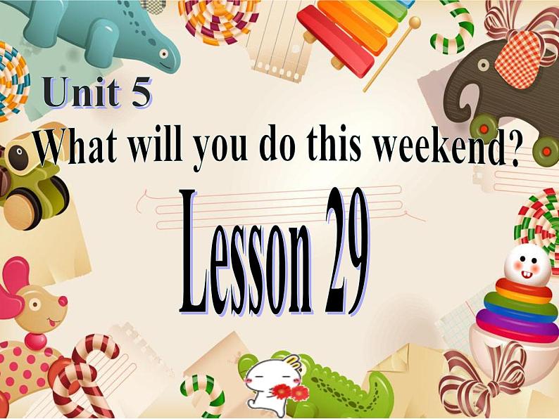 人教精通版小学英语四下 Unit5 What will you do this weekend？(Lesson29) 课件01