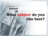 人教精通版小學英語四下 Unit3 What subject do you like best？(Lesson18) 課件